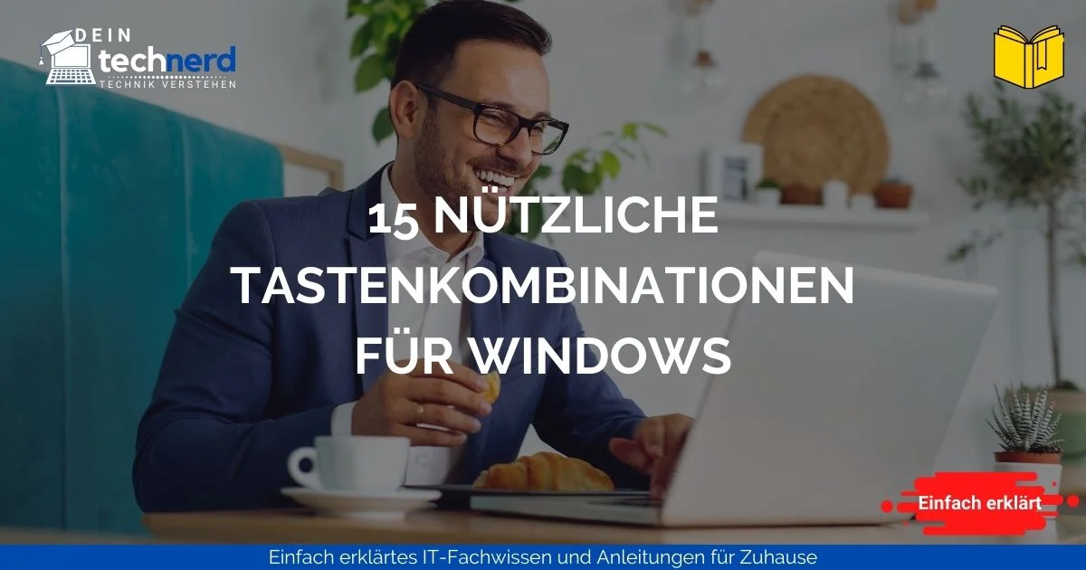 ✔️ Die 15 hilfreichsten Tastenkombinationen für Windows!